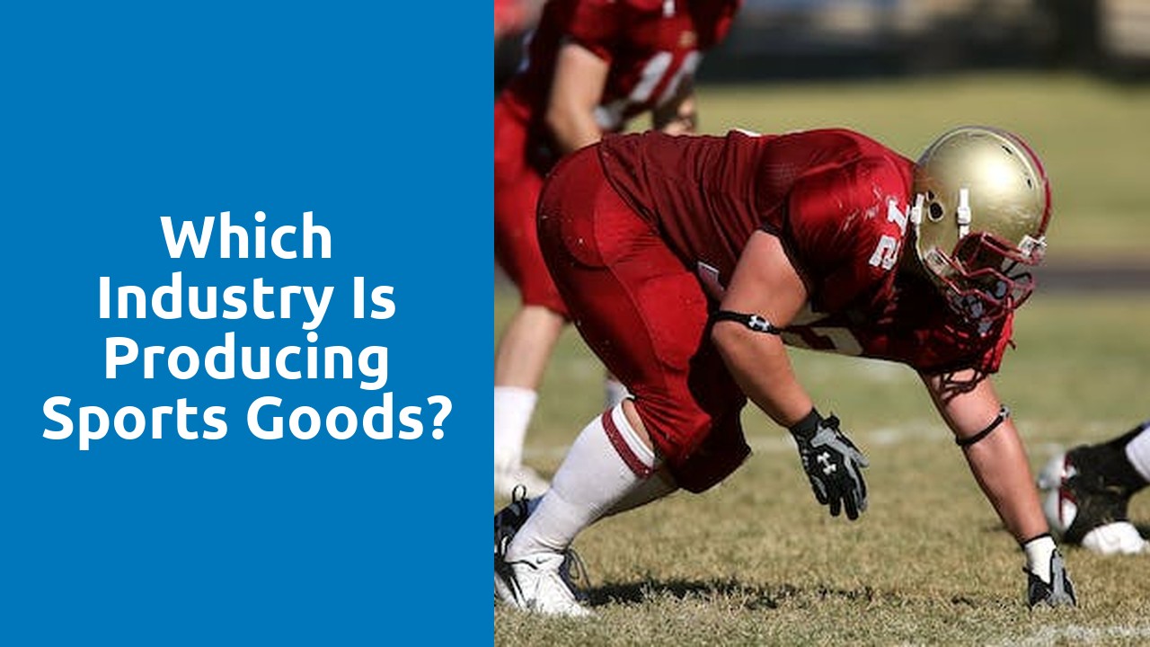 Which industry is producing sports goods?